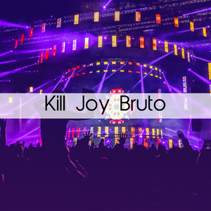 Kill Joy Bruto