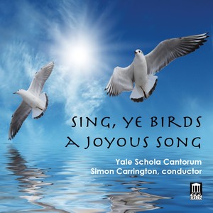 Choral Concert: Yale Schola Cantorum - TAVERNER, J. / BENNETT, R.R. / GIBBONS, O. / TALLIS, T. (Sing, ye Birds, a joyous Song)