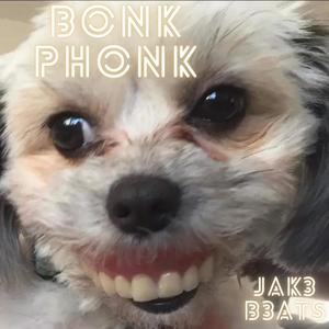 Bonk Phonk (feat. Freekaleakmonic, JoeyFard17, xX1David1Xx, Fingledingygrenk, thediggy, B-Rex, Jay dugs & XXLasso)