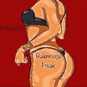 Balenciaga Freak (Explicit)