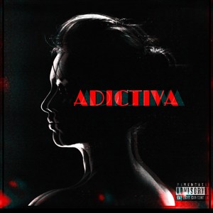 Adictiva (Explicit)