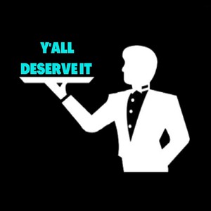 Y'all Deserve It (Explicit)
