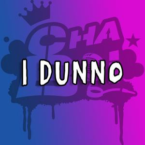 I dunno (Explicit)