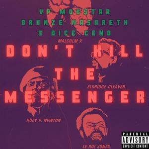 Don't Kill The Messenger (feat. Bronze Nazareth, 3 Dice Ceno & Temper) [Explicit]