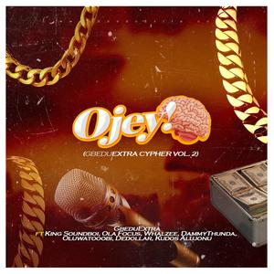 Ojey GbeduExtra Cypher, Vol. 2 (feat. King Soundboi, Ola Focus, Kudosx, Dammy Thunda, De Dollar, Oluwatooobi & Whalzee) [Explicit]