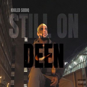 Still On Deen (Explicit)
