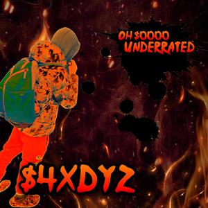 Oh Soooo Underrated (feat. $4XDYZ) [Explicit]