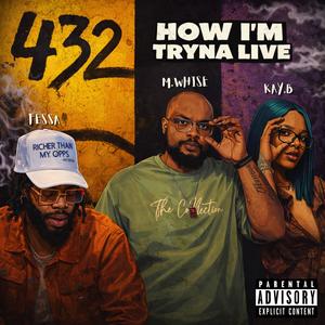 How I'm Tryna Live (feat. M.Whise, KayB & Fessa) (Live|Explicit)