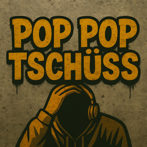 Pop Pop Tschüss