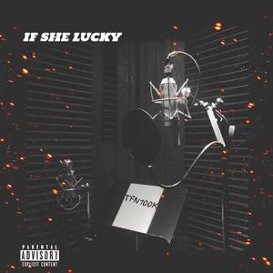 if she lucky (Explicit)