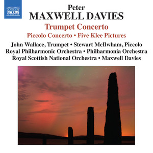 Maxwell Davies, P.: Trumpet Concerto / Piccolo Concerto / 5 Klee Pictures (Wallace, McIlwham, Maxwell Davies)