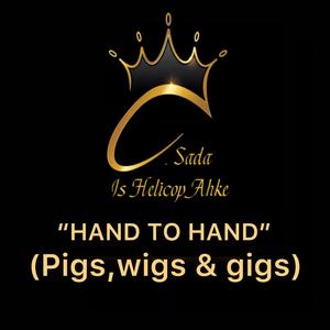 HAND TO HAND (pigs,wigs & gigs) [Explicit]