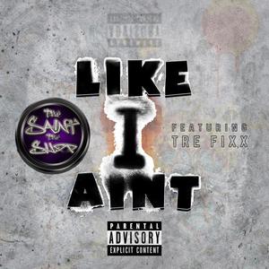 Like I Aint (feat. Tre Fixx) (Explicit)