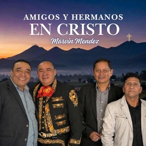 Amigos Y Hermanos En Cristo (feat. Tony R, Mario Ramirez & Henry Herrera)
