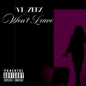 Won't Leave (Explicit)