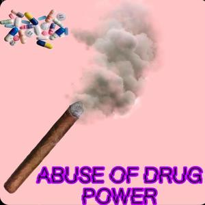 Abuse of Drug Power (Explicit)