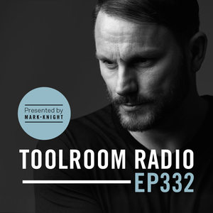 Toolroom Radio EP332 - Presented by Mark Knight