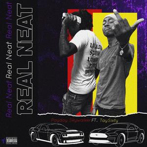 Real Neat (feat. Tay Sixty) (Explicit)