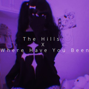 The Hills x Where Have You Been
