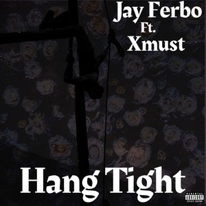 Hang Tight (feat. Xmust) (Explicit)