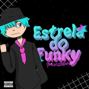 Estrela do Funky Mixtape (Explicit)