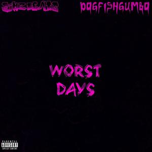 Worst days (feat. Dogfish Gumbo) [Explicit]