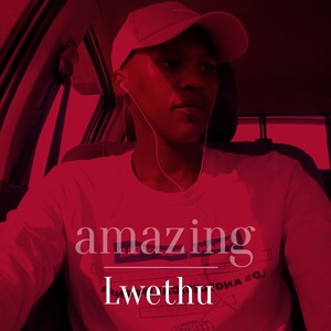 Lwethu - Amazing