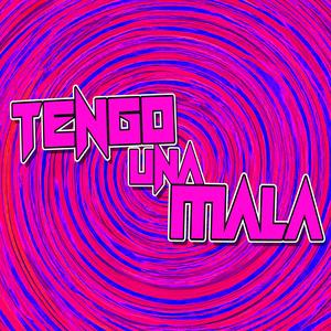 Tengo Una Mala