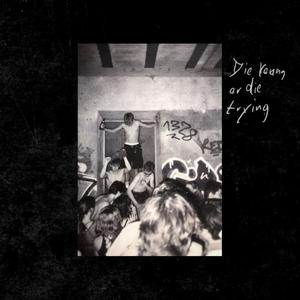 Die Young or Die Trying