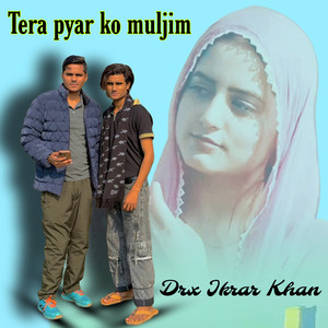 Tere pyar ko mujlim