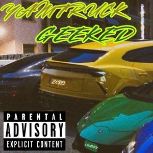 YAMTRUK GEEKED (feat. Z€RO & $. Hardy) (Explicit)