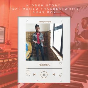 Hidden story (feat. Romeo Thagreatwhite & Max Boy)