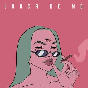 Louca De Md