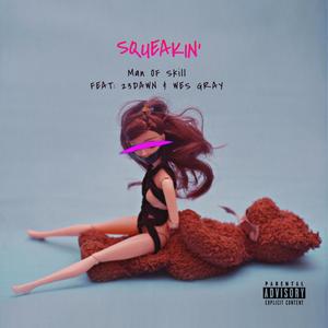 SQUEAKIN(feat. 23DAWN & Wes Gray) (Explicit)