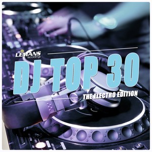 DJ Top 30 - Electro Edition (Explicit)