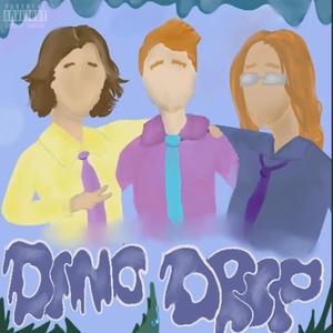 Dino Drip (Explicit)