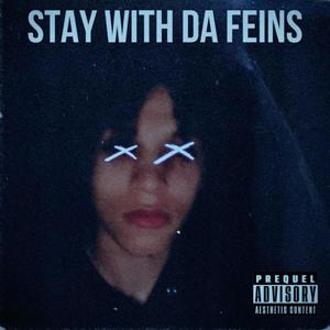 stay with tha feins (Explicit)