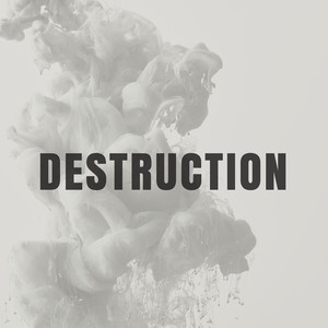 Destruction