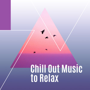 Chill Out Music to Relax – Stress Relief, Night Relaxation, Summer Journey, Easy Listening