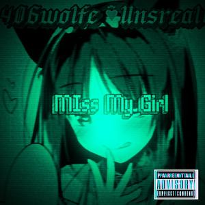 Miss My GIrl (feat. unsreal) (Explicit)