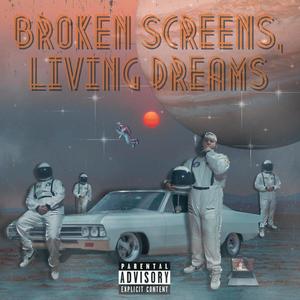 Broken Screens, Living Dreams (Explicit)