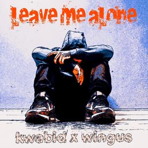 Leave Me Alone(feat. Wingus) (Explicit)