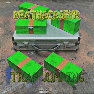 TRAP JUMPING (feat. JOHNNY JAY MUGZ & GEECHY PATRON) (Explicit)