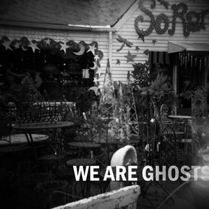 We Are Ghosts