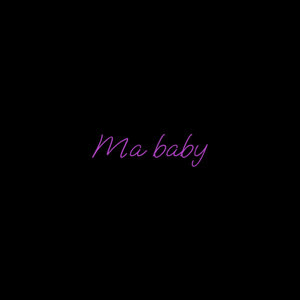 Ma Baby (Explicit)