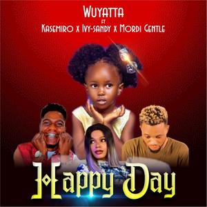 Happy day (feat. Wuyatta, Mordi Gentle & Ivy sandy)