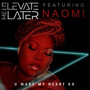 U Make My Heart Go (feat. Naomi Emanuel)