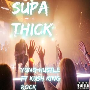 Supa Thick (feat. Kush King Rock) (Explicit)