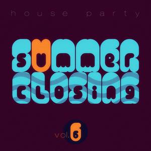 Summer Closing House Party - Vol.6