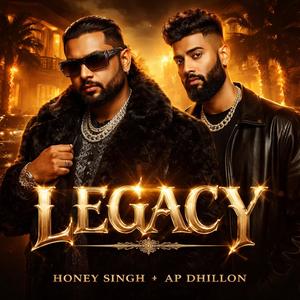 Legacy (Honey Singh & AP Dillon) (Explicit)